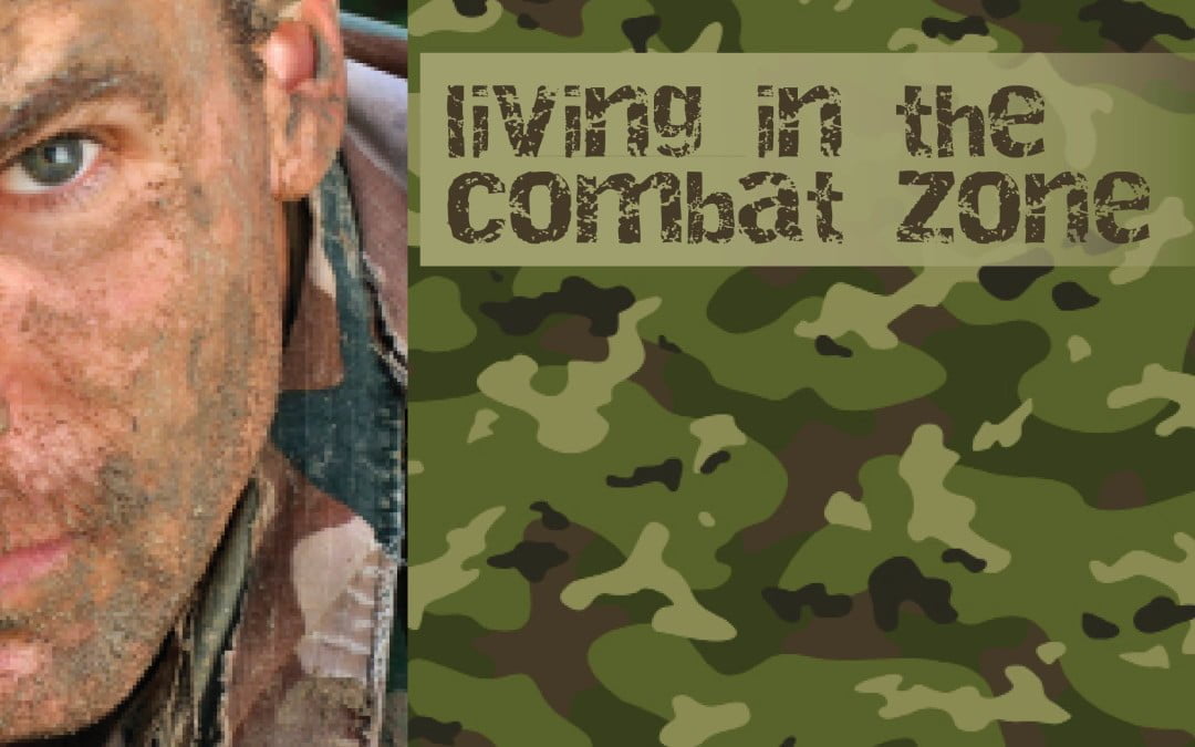 Living in the Combat Zone