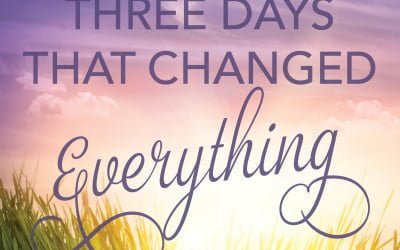 Three Days that Changed Everything