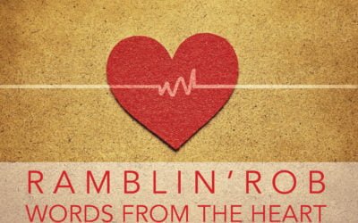 Rambling Rob “Words from the Heart”