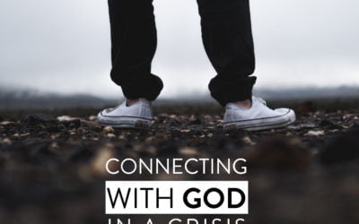 Connecting With God In A Crisis