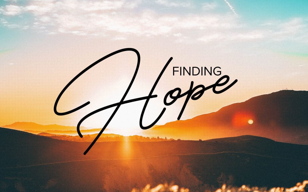 Finding Hope When Your World Seems Hopeless