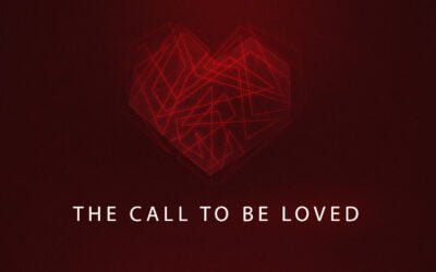 The Call to Be Loved