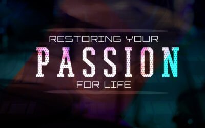 Restoring Your Passion For Life