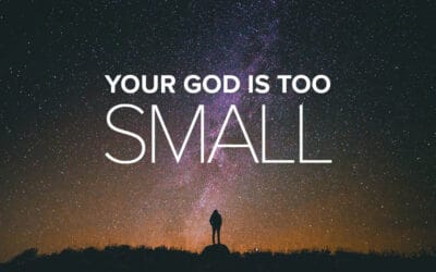 Your God is Too Small