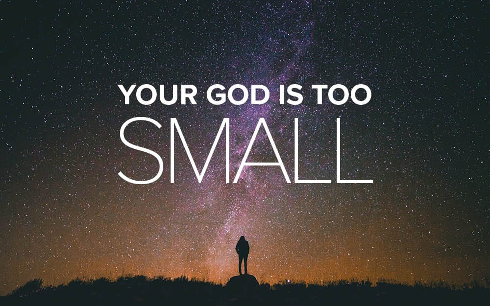 Your God is Too Small