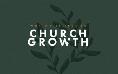 Why We Believe in Church Growth