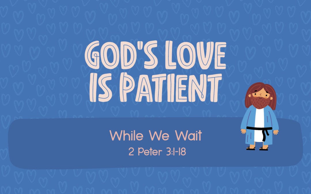 God’s love is patient.