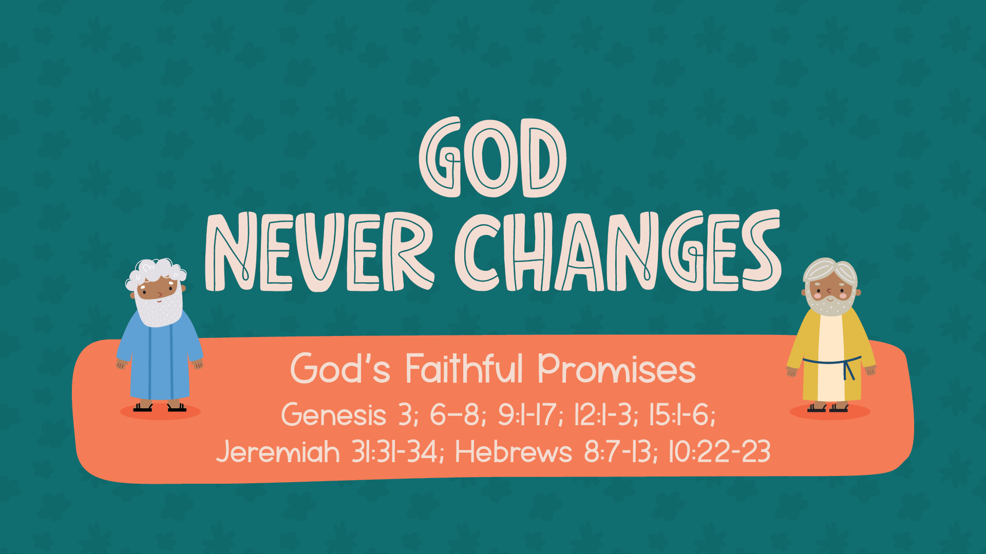 God never changes.