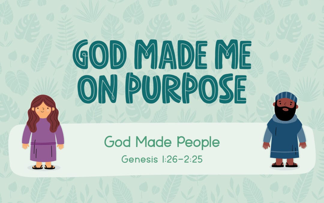 God made me on purpose.
